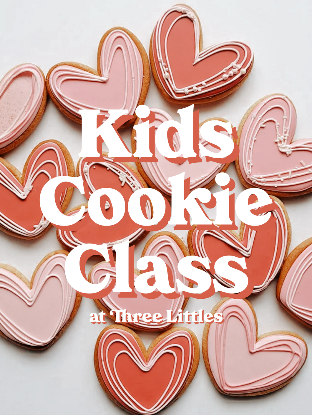 VALENTINES COOKIE CLASS (for kids)