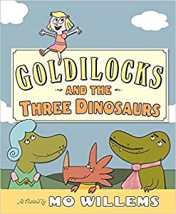 GOLDILOCKS AND THE THREE DINOSAURS
