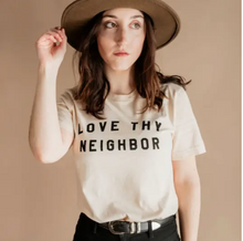 Load image into Gallery viewer, LOVE THY NEIGHBOR TEE