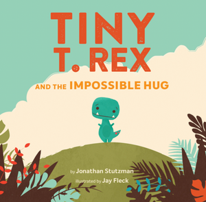 TINY T.REX AND THE IMPOSSIBLE HUG